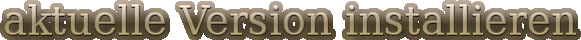 aktuelle Version installieren
