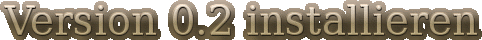 Version 0.2 installieren