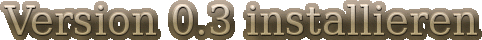 Version 0.3 installieren