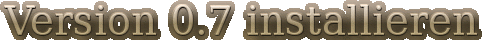 Version 0.7 installieren
