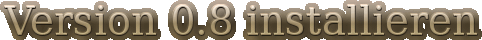 Version 0.8 installieren